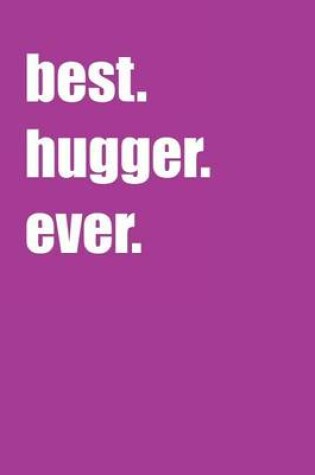 Cover of Best Hugger Ever