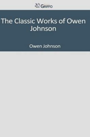 Cover of The Classic Works of Owen Johnson