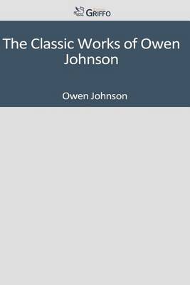 Book cover for The Classic Works of Owen Johnson