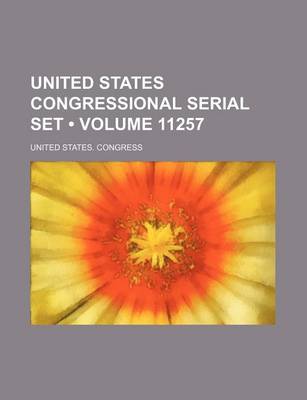 Book cover for United States Congressional Serial Set (Volume 11257)