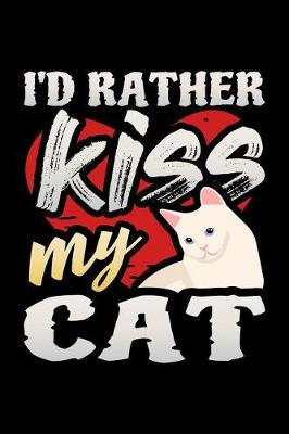 Book cover for I'd Rather Kiss My Cat