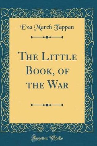 Cover of The Little Book, of the War (Classic Reprint)