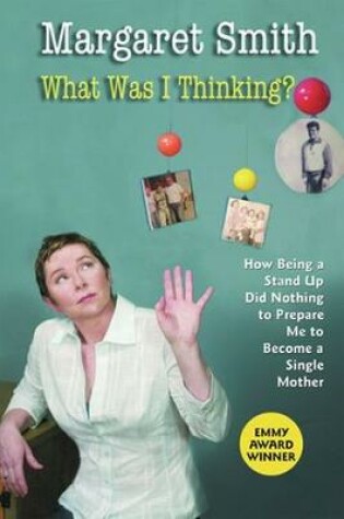 Cover of What Was I Thinking?