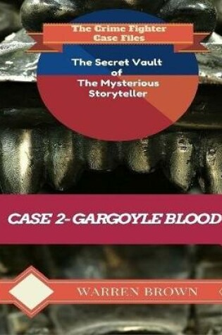 Cover of The Secret Vault of the Mysterious Storyteller: Case 2 Gargoyle Blood