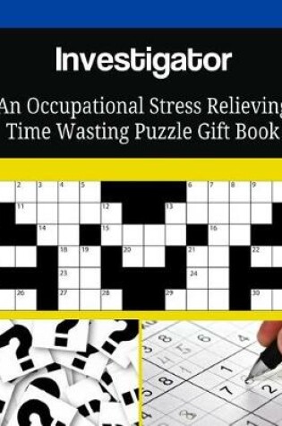 Cover of Investigator An Occupational Stress Relieving Time Wasting Puzzle Gift Book