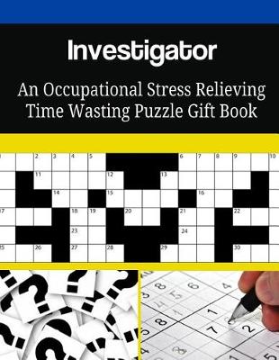 Book cover for Investigator An Occupational Stress Relieving Time Wasting Puzzle Gift Book