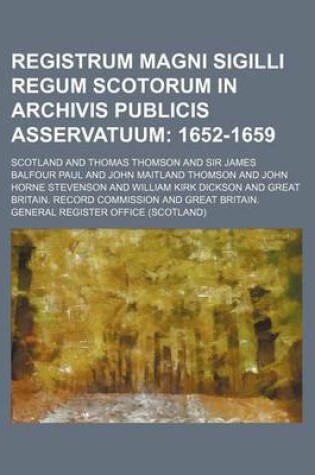 Cover of Registrum Magni Sigilli Regum Scotorum in Archivis Publicis Asservatuum; 1652-1659