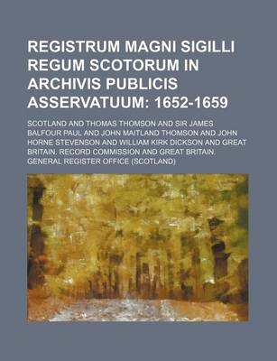 Book cover for Registrum Magni Sigilli Regum Scotorum in Archivis Publicis Asservatuum; 1652-1659