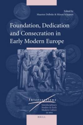 Book cover for Foundation, Dedication and Consecration in Early Modern Europe