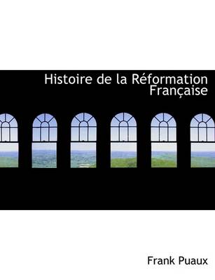 Book cover for Histoire de La Reformation Francaise