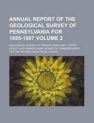 Book cover for Annual Report of the Geological Survey of Pennsylvania for 1885-1887 Volume 2