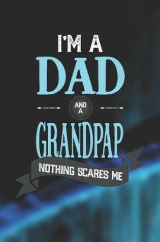 Cover of I'm A Dad And A Grandpap Nothing Scares Me