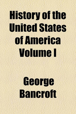 Book cover for History of the United States of America Volume I