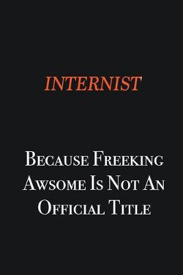 Book cover for Internist because freeking awsome is not an official title