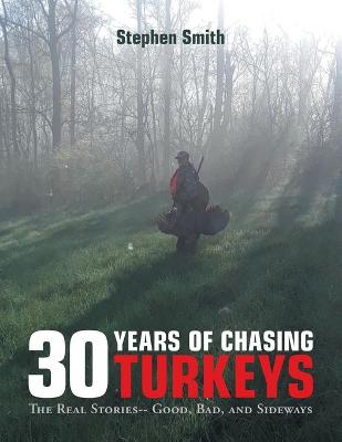 Cover of 30 Years of Chasing Turkeys