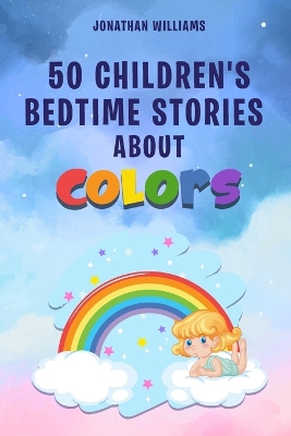 Book cover for 50 Children's Bedtime Stories about Colors