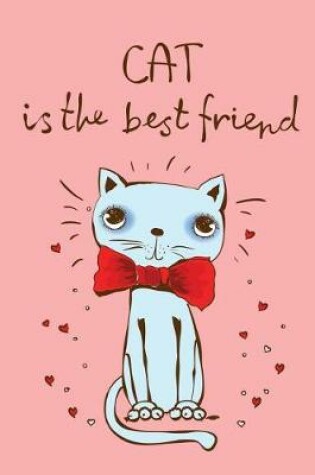 Cover of Cat is the best Friend (Journal, Diary, Notebook for Cat Lover)