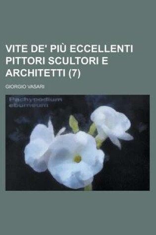 Cover of Vite de' Piu' Eccellenti Pittori, Scultori E Architetti (7)