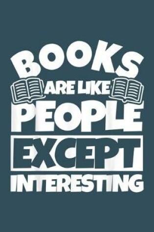 Cover of Books are like people except interesting