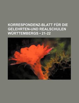 Book cover for Korrespondenz-Blatt Fur Die Gelehrten-Und Realschulen W Rttembergs (21-22)