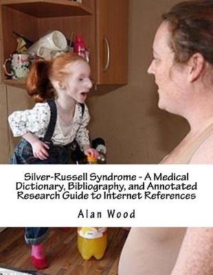 Book cover for Silver-Russell Syndrome - A Medical Dictionary, Bibliography, and Annotated Research Guide to Internet References