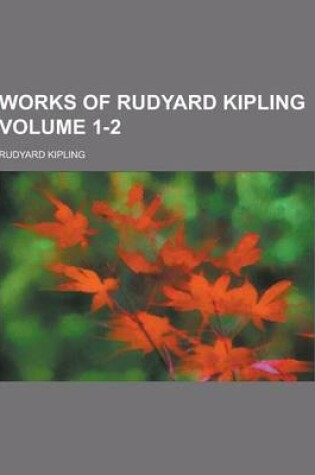 Cover of Works of Rudyard Kipling Volume 1-2