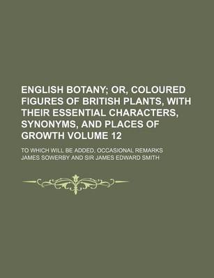 Book cover for English Botany Volume 12; To Which Will Be Added, Occasional Remarks