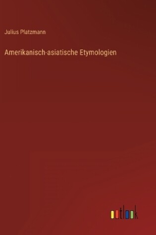 Cover of Amerikanisch-asiatische Etymologien