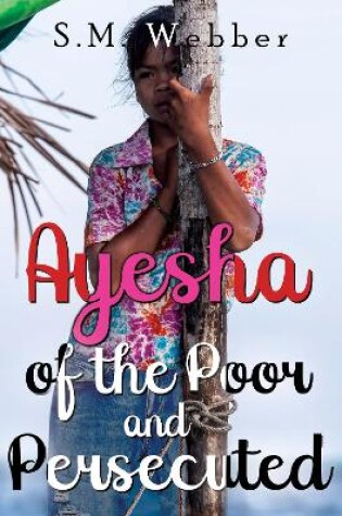 Cover of Ayesha of the Poor and Persecuted