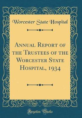 Cover of Annual Report of the Trustees of the Worcester State Hospital, 1934 (Classic Reprint)