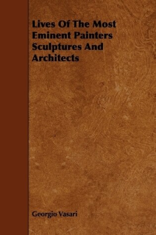 Cover of Lives Of The Most Eminent Painters Sculptures And Architects