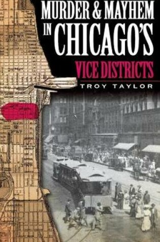 Cover of Murder & Mayhem in Chicago's Vice Districts