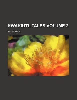 Book cover for Kwakiutl Tales Volume 2