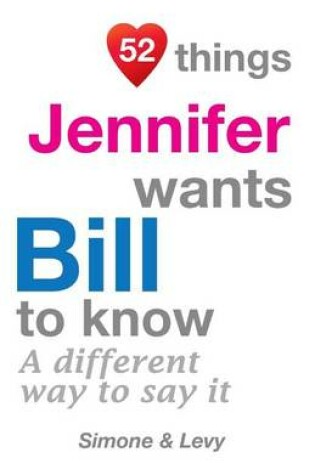 Cover of 52 Things Jennifer Wants Bill To Know