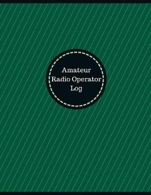 Book cover for Amateur Radio Operator Log (Logbook, Journal - 126 pages, 8.5 x 11 inches)