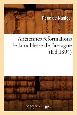 Cover of Anciennes Reformations de la Noblesse de Bretagne (Ed.1894)