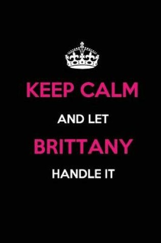 Cover of Keep Calm and Let Brittany Handle It