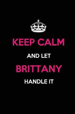 Book cover for Keep Calm and Let Brittany Handle It