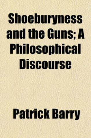 Cover of Shoeburyness and the Guns; A Philosophical Discourse