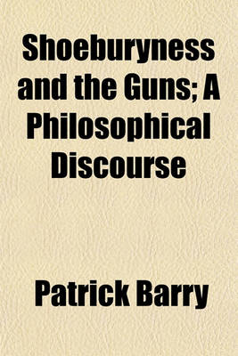 Book cover for Shoeburyness and the Guns; A Philosophical Discourse