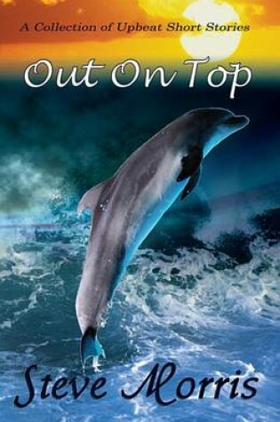 Cover of Out on Top - A Collection of Upbeat Short Stories