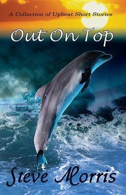 Book cover for Out on Top - A Collection of Upbeat Short Stories