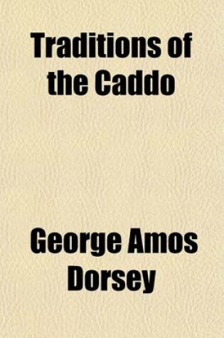 Cover of Traditions of the Caddo (Volume 41); Collected Under the Auspices of the Carnegie Institution of Washington