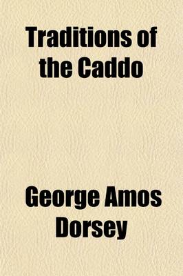 Book cover for Traditions of the Caddo (Volume 41); Collected Under the Auspices of the Carnegie Institution of Washington