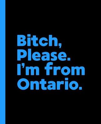 Book cover for Bitch, Please. I'm From Ontario.