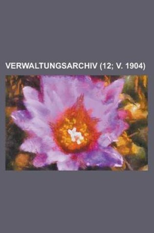 Cover of Verwaltungsarchiv (12; V. 1904)