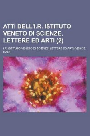 Cover of Atti Dell'i.R. Istituto Veneto Di Scienze, Lettere Ed Arti (2)