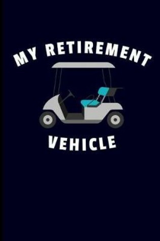 Cover of My Retirement Vehicle