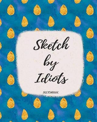 Book cover for Sketch by Idiots Sketchbook