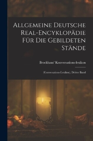 Cover of Allgemeine Deutsche Real-Encyklopädie Für Die Gebildeten Stände